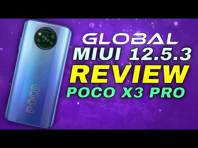 POCO X3 PRO MIUI 12.5.3 Global Update | Complete Review | Xiaomi Is Killing It !!!! Literally