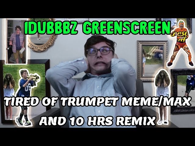 IDubbbz is tired of Trumpet Meme and 10 hr reuploads [Greenscreen Meme Compilation]
