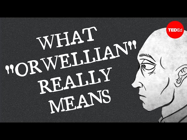 What "Orwellian" really means - Noah Tavlin