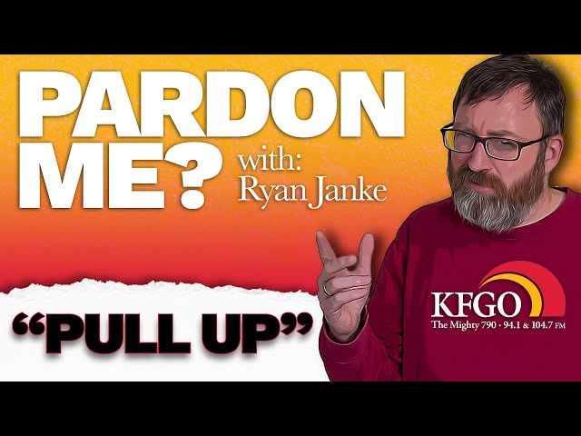 #7: "Pull Up" | Pardon Me? W/Ryan Janke | KFGO