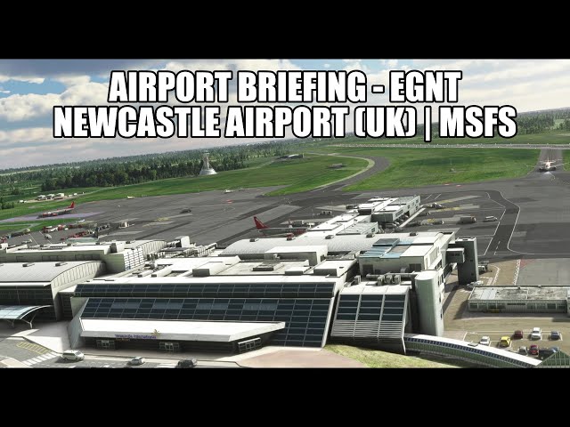 *NEW SERIES* - Airport Briefings - Newcastle Airport | EGNT (United Kingdom) | MSFS 2020