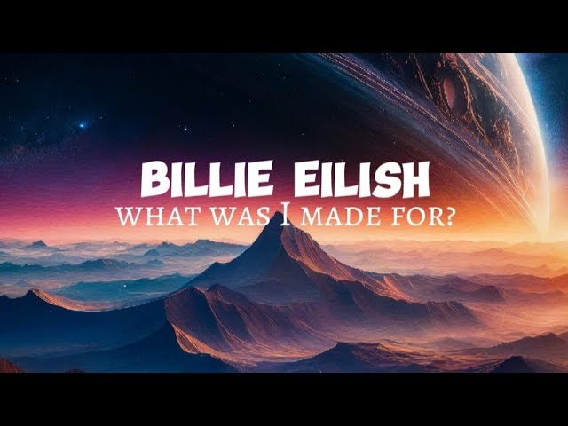 Billie Eilish - what was I made for ? (Lyrics)
