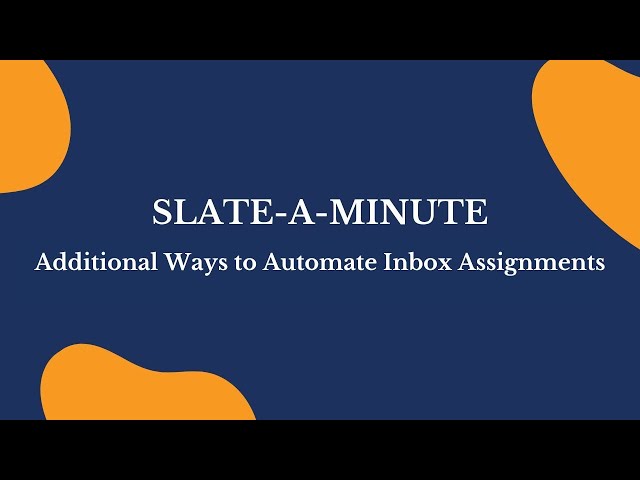 Slate-A-Minute: Additional Ways to Automate Inbox Assignments