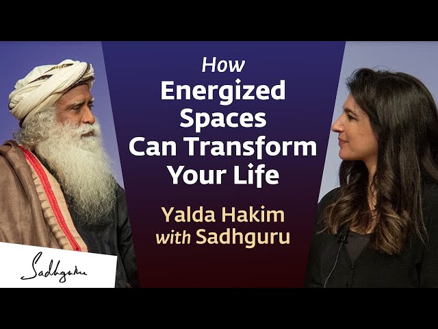 How Energized Spaces Can Transform Your Life | Sadhguru