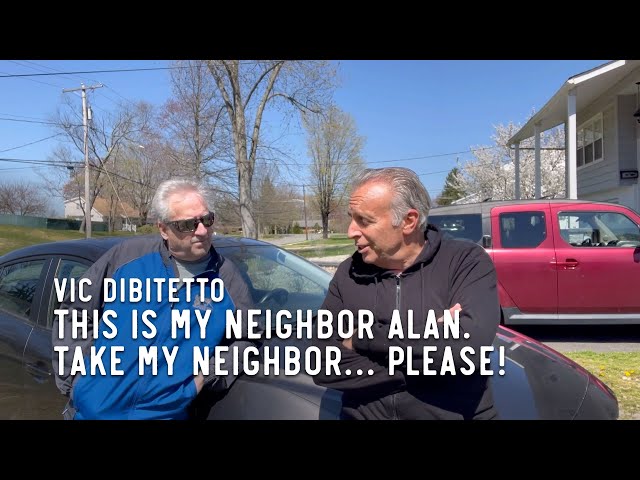 This is my neighbor Alan. Take my neighbor… please!