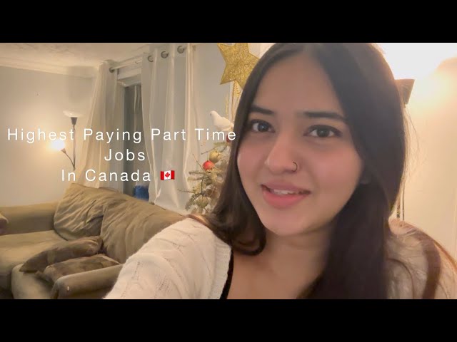 Top 3 Part Time Jobs In Canada For International Students | High Pay With Good Benefits