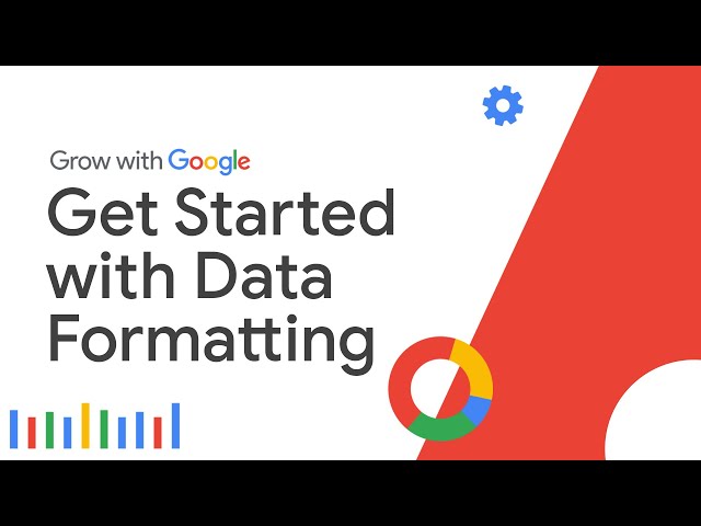 Intro to Data Formatting in Spreadsheets | Google Data Analytics Certificate
