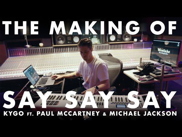 The Making Of: Say Say Say - Kygo ft. Paul McCartney & Michael Jackson