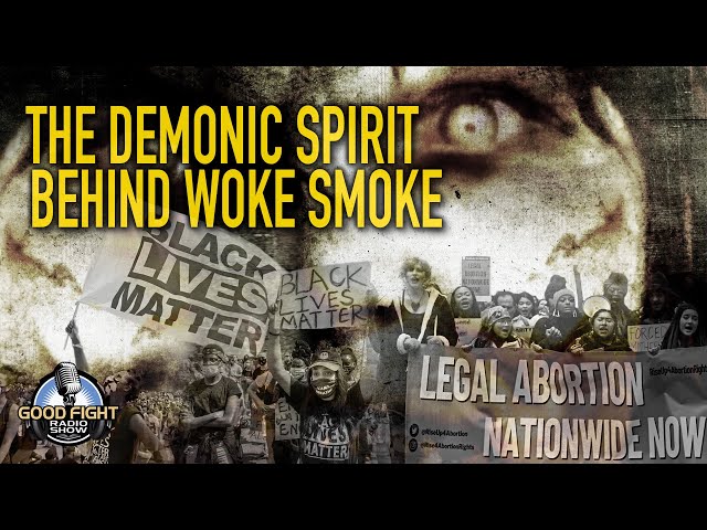 The Demonic Spirit Behind Woke Smoke