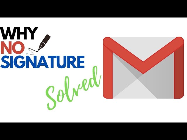 Why Signature Does Not Appear in Gmail