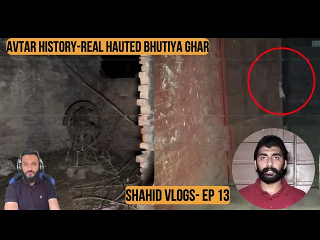 Shahid Vlogs Ep 13 + Avtar History-Bhutiya Ghar