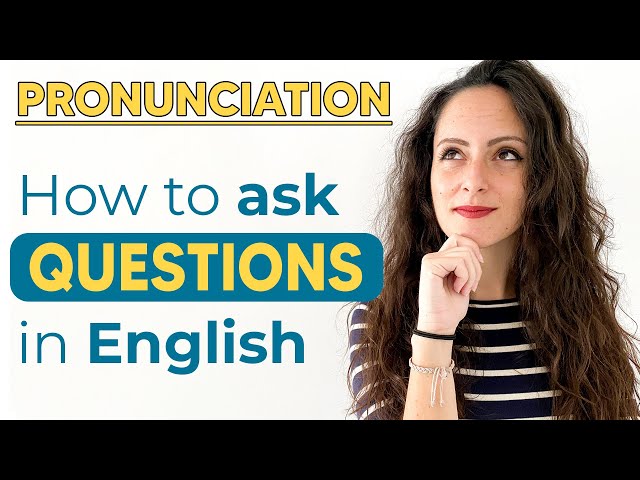 English Pronunciation: How to ask questions in English