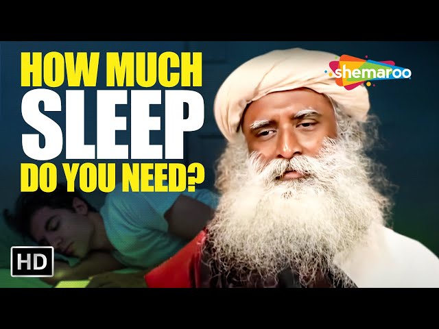 How much Sleep Do You Need? Sadhguru explaining Science of Sleep
