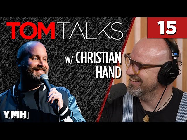 Tom Talks - Ep15 w/ Christian Hand