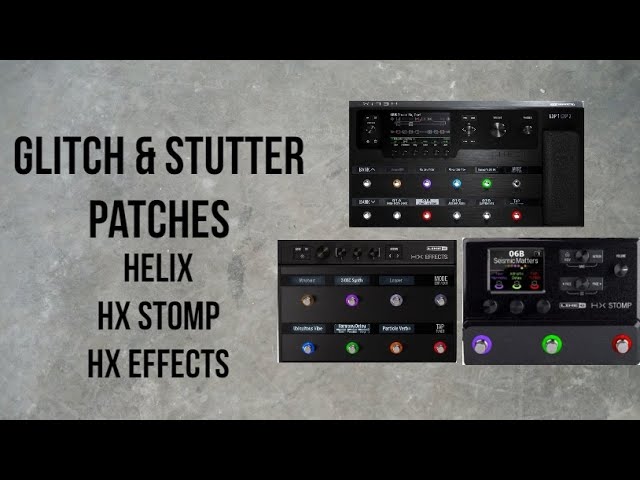 Glitch & Stutter Patches for Line 6 Helix, HX Stomp, HX Effects