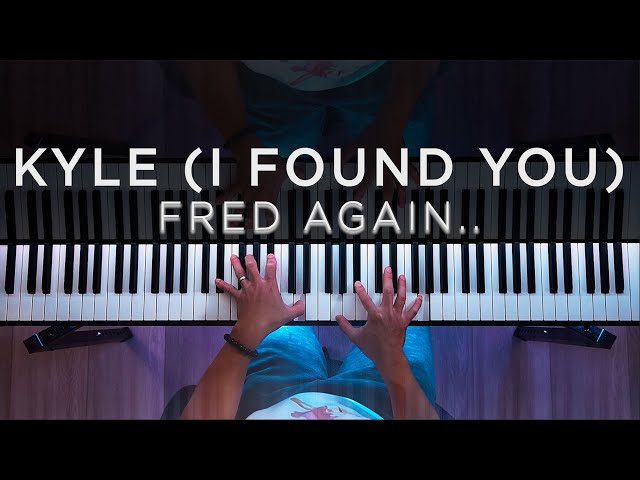 Fred again.. - Kyle (I Found You) (Piano Cover)