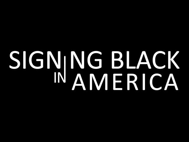 Signing Black in America - more about this project at www.talkingblackinamerica.org