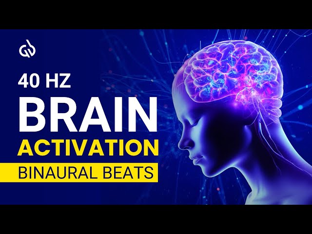 40 Hz Brain Activation Binaural Beats: Activate 100% of Your Brain, Gamma Waves