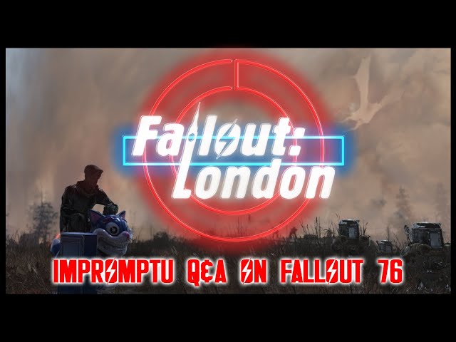 Fallout: London - Impromptu Q&A on Fallout 76