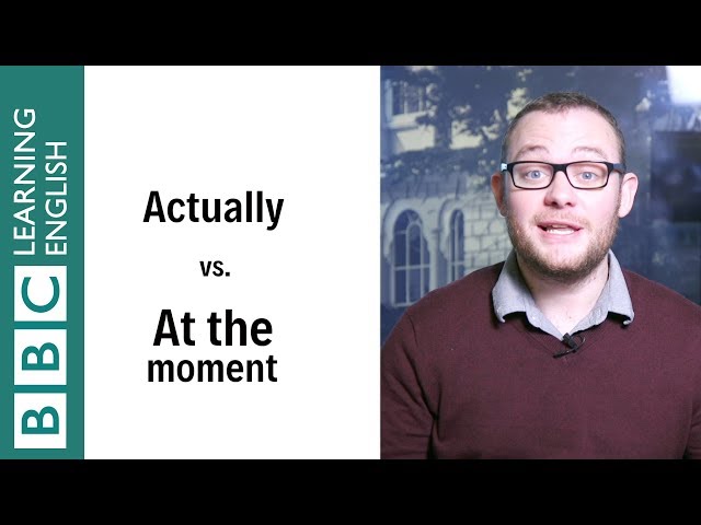 Actually vs At the moment - English In A Minute