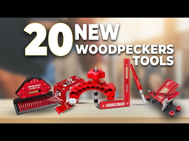 20 New Amazing Woodpeckers Tools For Woodworking