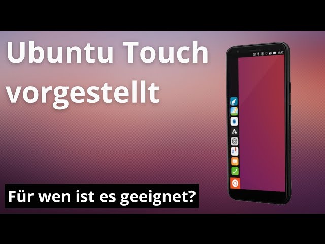 Ubuntu Touch getestet - Für wen ist es geeignet? Was hat sich in den letzten Jahren getan?