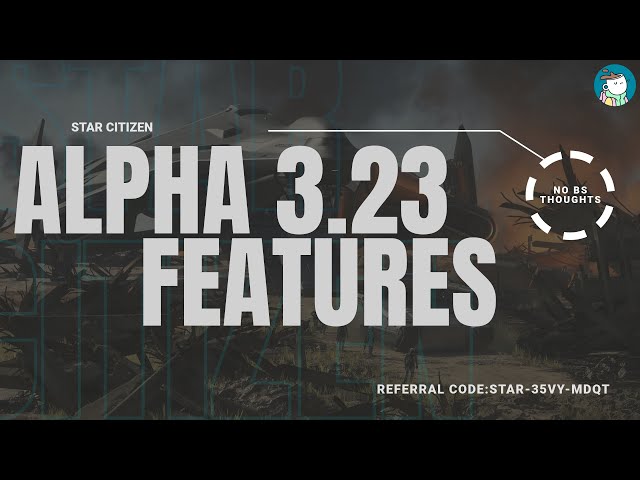 What's coming in Alpha 3.23? Quick thoughts in Star Citizen