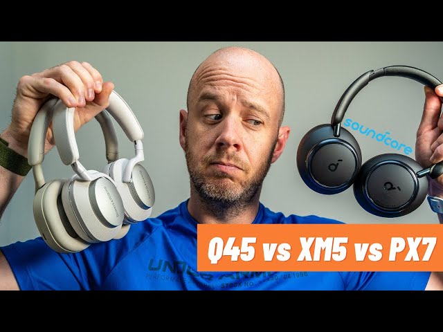 soundcore Space Q45 vs Sony XM5s vs B&W PX7 S2 | Mark Ellis Reviews