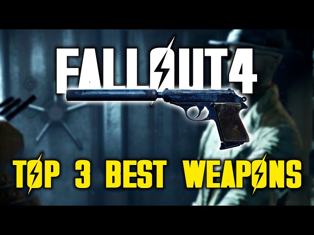 Fallout 4 - Top 3 Best Weapons You MUST have