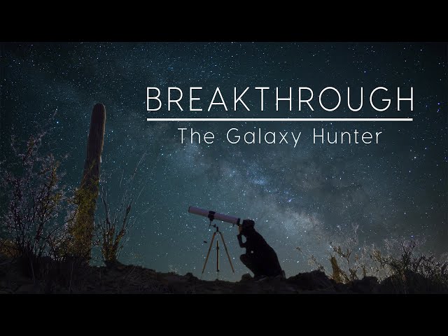 Breakthrough: The Galaxy Hunter