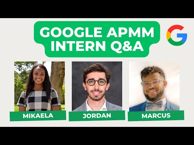 Google APMM Intern Q&A (ft. Mikaela, Jordan, Marcus)