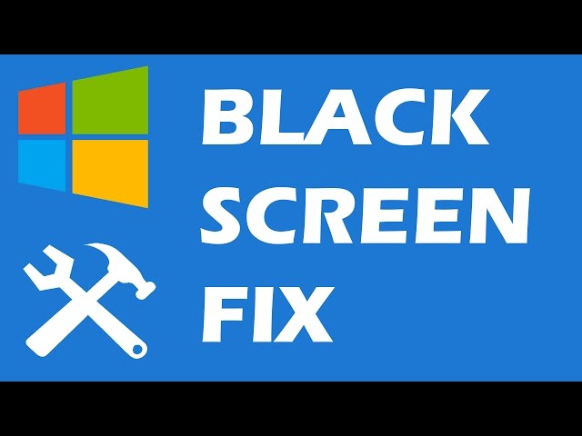 Windows 10 Black Screen with cursor fix