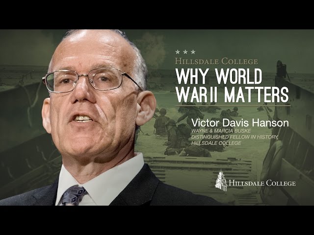 Why World War II Matters - Victor Davis Hanson
