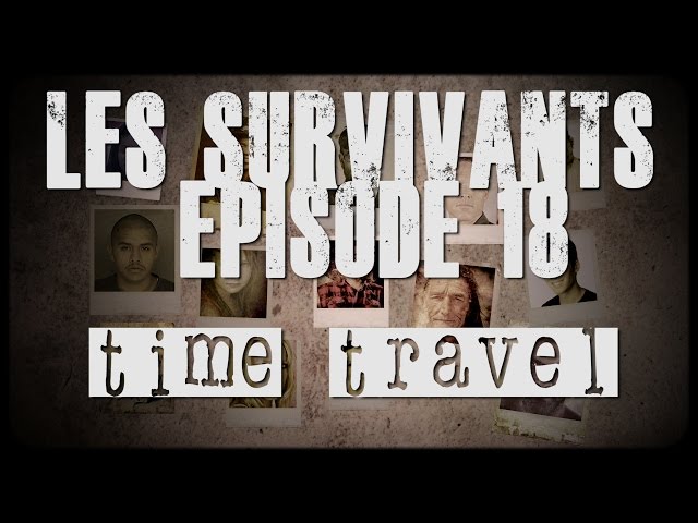 Les Survivants - Episode 18 - Time Travel