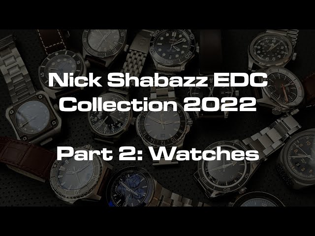 The Nick Shabazz EDC Collection Update 2022: Part 2, Watches
