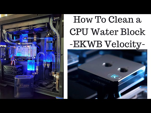 How To Clean a CPU Water Block -EKWB Velocity-