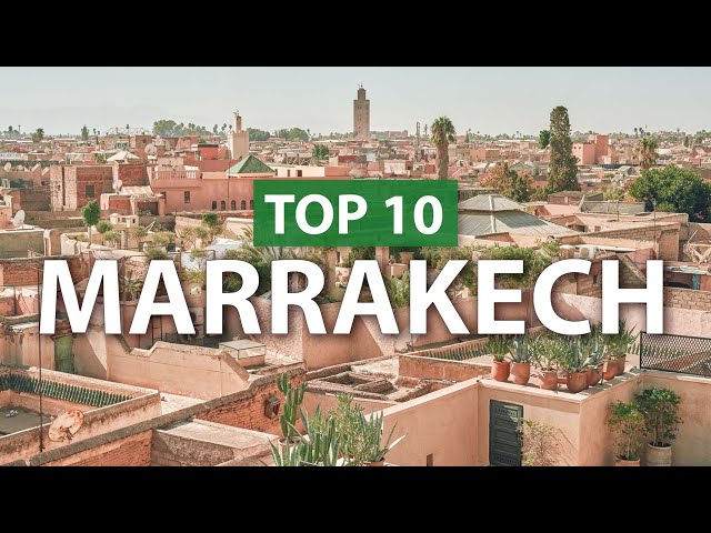 Top 10 things to do in MARRAKECH | Marrakesh Travel Guide