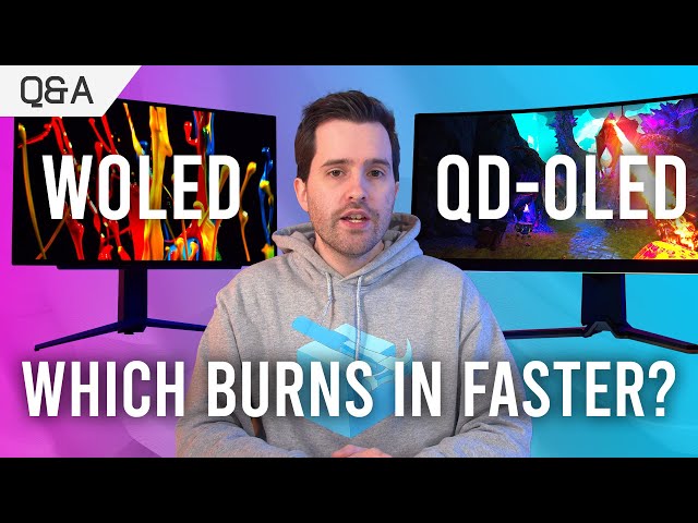 QD-OLED vs WOLED Burn In, My Thoughts - April Q&A