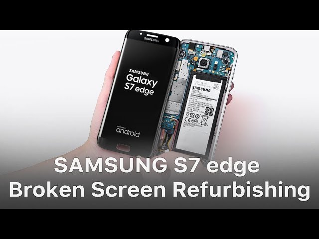 Samsung S7 edge Broken Screen Glass Repair / Refurbish