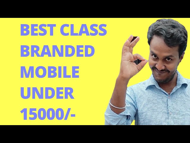 Best Class Branded Mobile Phone Under 15000/- ||