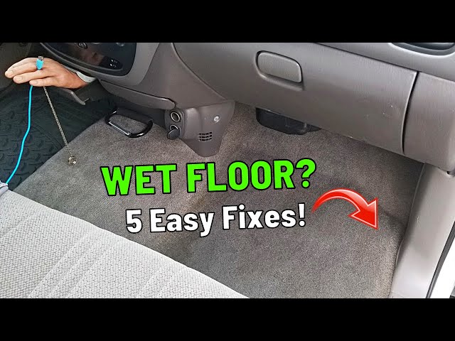 Wet Floorboards in your Car? 5 Easy Ways to Fix!