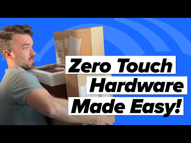 Zero Touch Hardware Made Easy!