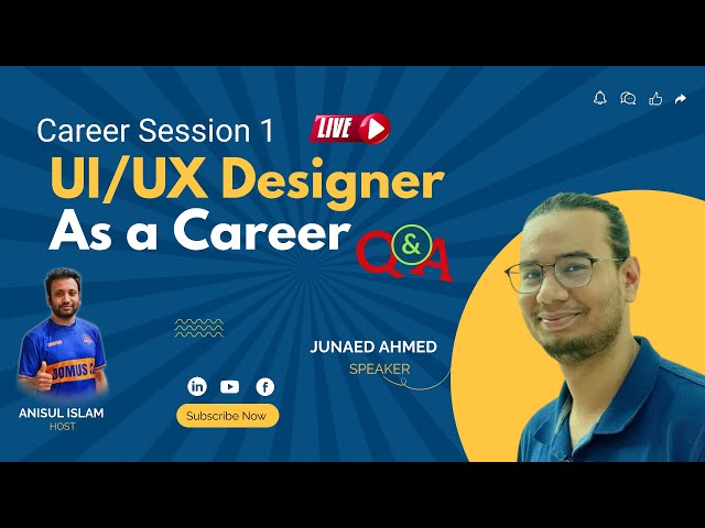 Career Session 1 | UI/UX Designer As A Profession | Junaed Ahmed