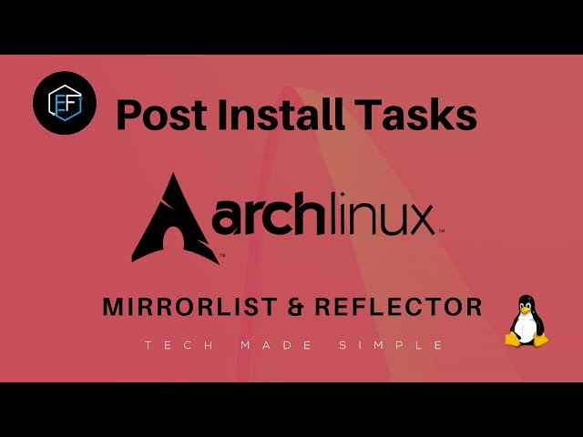 Arch Linux Post Install: the Mirrorlist & Reflector with a timer