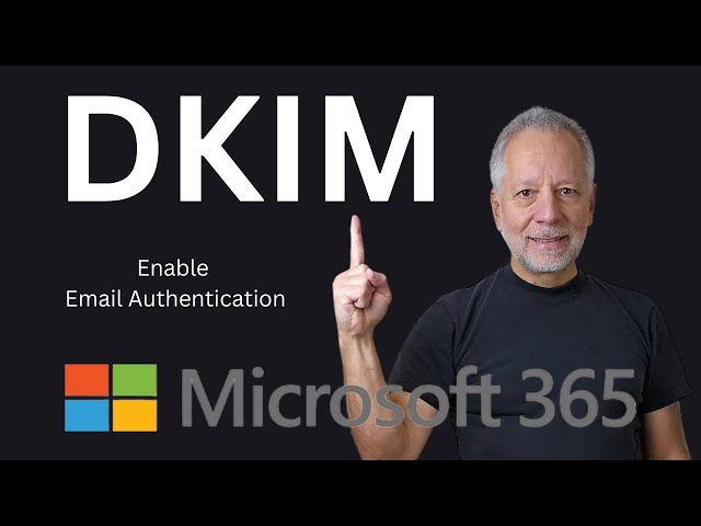 Enable DKIM Email Authentication Settings in Microsoft 365 to reach your email recipients