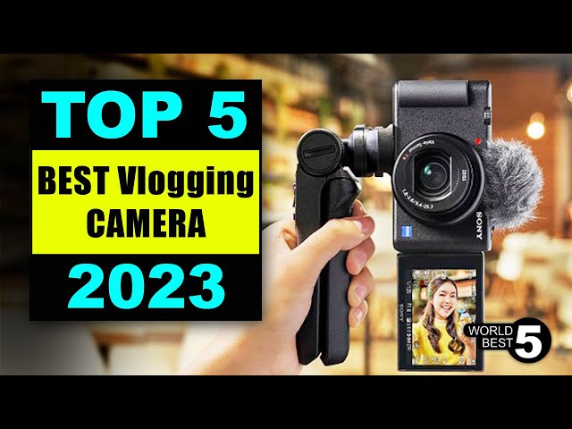 5 Best Vlogging Cameras in 2023