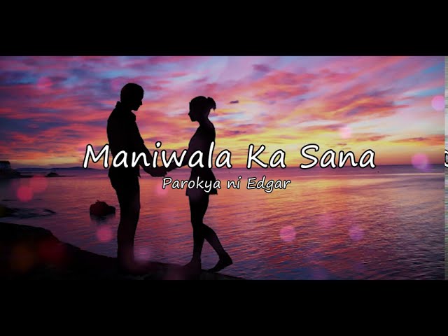 Maniwala Ka Sana by Parokya ni Edgar