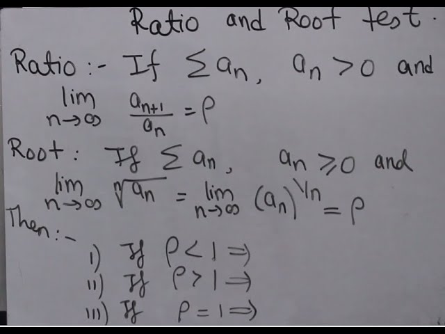 Session 7: Ratio and Root test for series of real numbers.