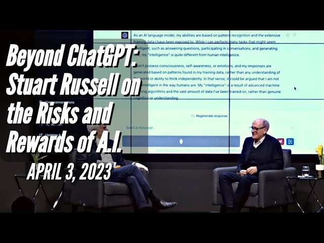 Beyond ChatGPT: Stuart Russell on the Risks and Rewards of A.I.