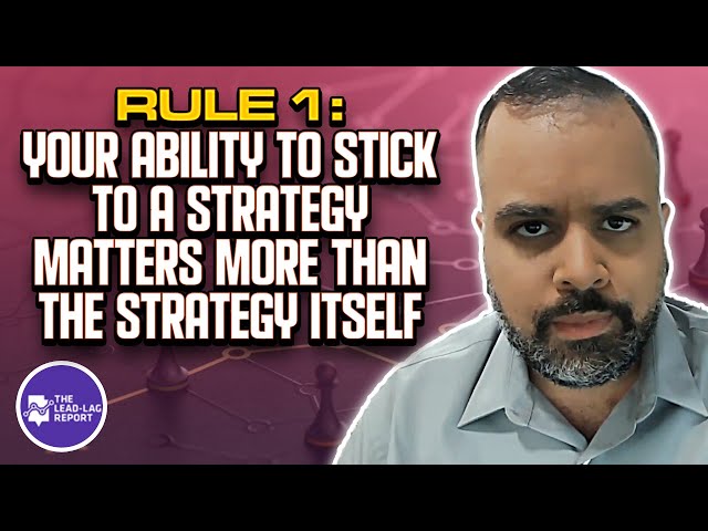 Rule 1: Your Ability To Stick To A Strategy Matters More Than The Strategy Itself